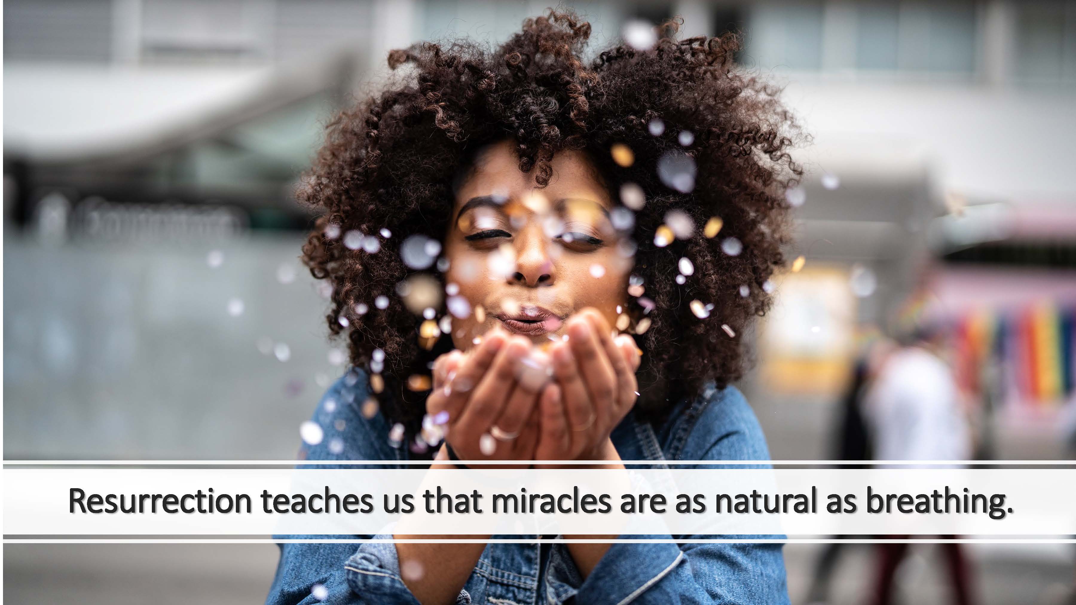 The Grace of Miracles – Part 21 – “Rise”